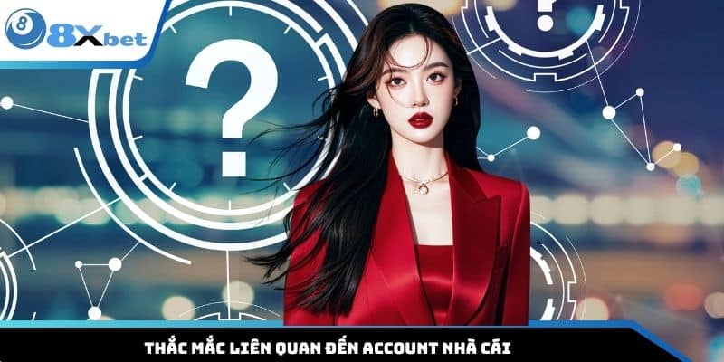Thắc mắc liên quan đến account nhà cái