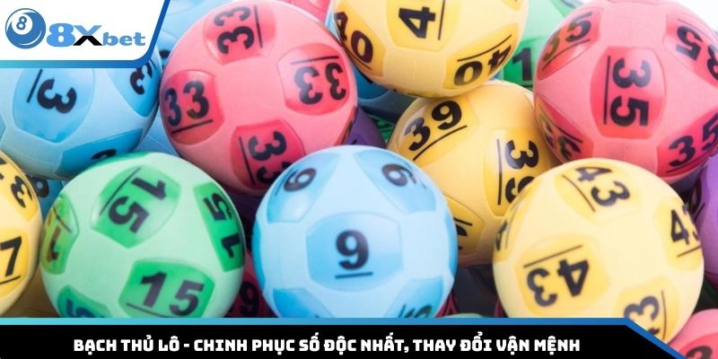 Bạch Thủ Lô - Chinh Phục Số Độc Nhất, Thay Đổi Vận Mệnh