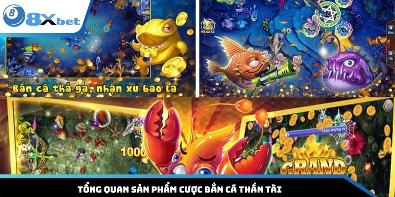 Tổng quan sản phẩm cược bắn cá Thần Tài