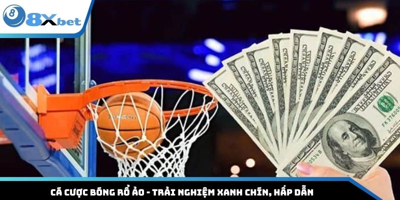 Cá Cược Bóng Rổ Ảo - Trải Nghiệm Xanh Chín, Hấp Dẫn 2025