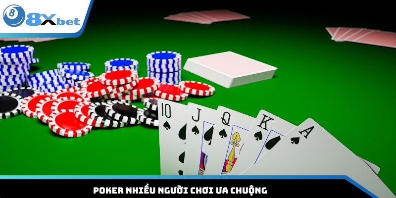 Poker nhiều người chơi ưa chuộng