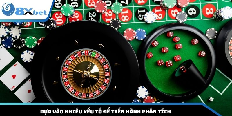 Dựa vào nhiều yếu tố để tiến hành phân tích