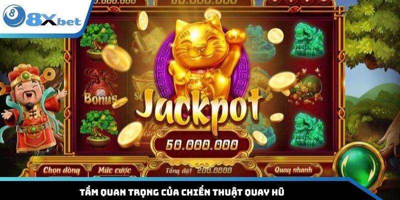 Tầm quan trọng của chiến thuật quay hũ