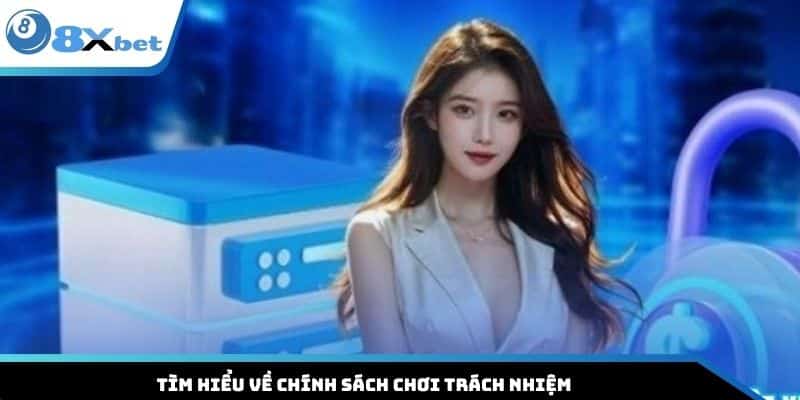 Tìm hiểu về chính sách chơi trách nhiệm
