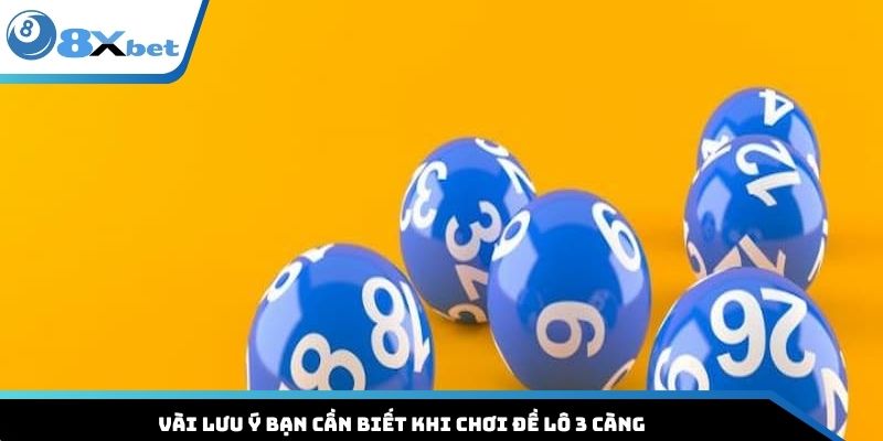 Vài lưu ý bạn cần biết khi chơi đề lô 3 càng