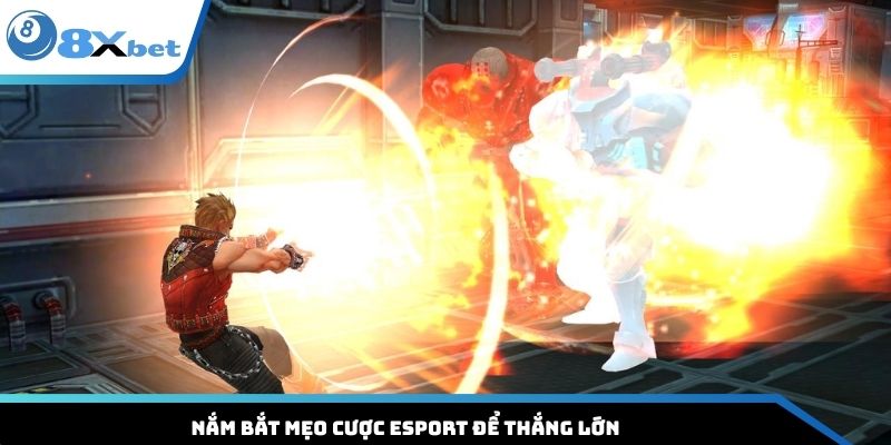 Nắm bắt mẹo cược Esport để thắng lớn