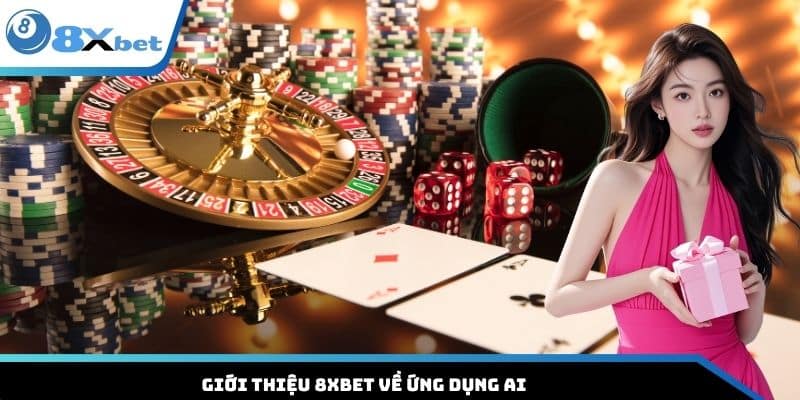Giới thiệu 8XBET về ứng dụng AI
