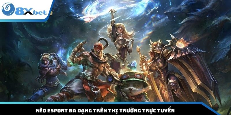 Kèo Esport đa dạng trên thị trường trực tuyến
