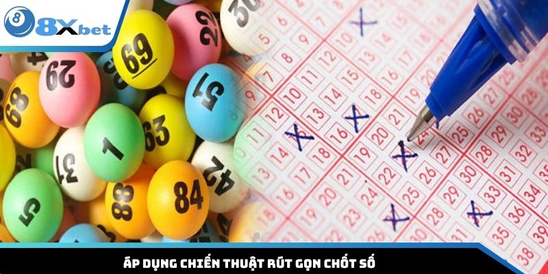 Áp dụng chiến thuật rút gọn chốt số