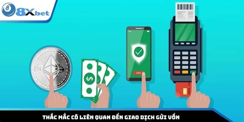Thắc mắc có liên quan đến giao dịch gửi vốn