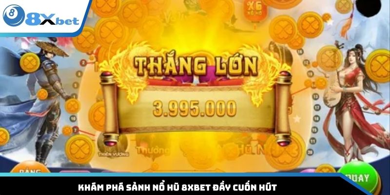 Khám phá sảnh nổ hũ 8XBET đầy cuốn hút