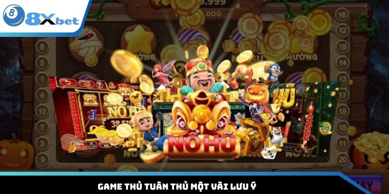 Game thủ tuân thủ một vài lưu ý