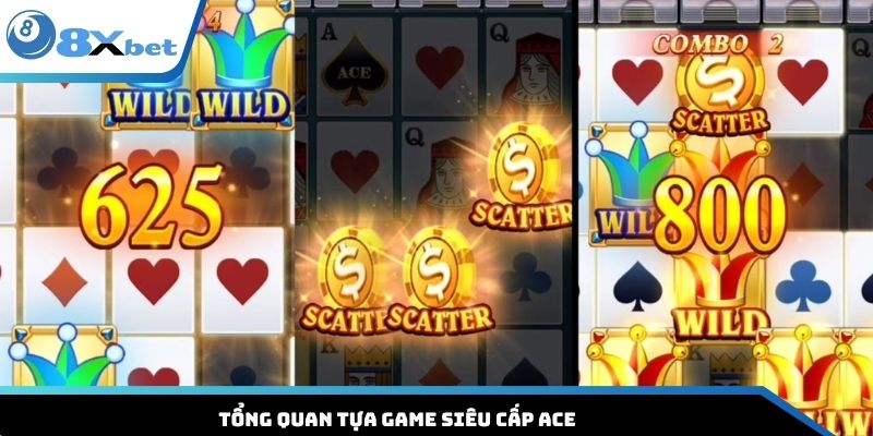 Tổng quan tựa game siêu cấp ACE